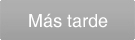 mas tarde
